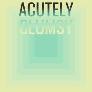 Listen to Acutely Clumsy song with lyrics from Narl Cion