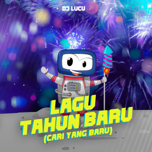 ดาวน์โหลดและฟังเพลง Lagu Tahun Baru (Cari Yang Baru) พร้อมเนื้อเพลงจาก DJ Lucu