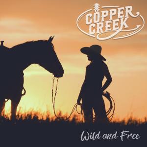 收聽Copper Creek的Wild and Free歌詞歌曲