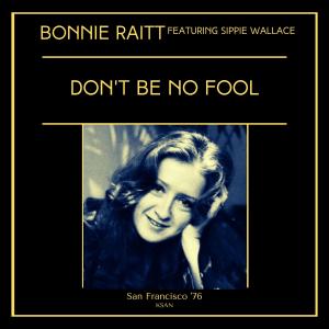 อัลบัม Don't Be No Fool (Live San Francisco '76) ศิลปิน Bonnie Raitt