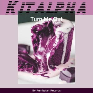 Listen to Turn Me Out (Extended Mix) song with lyrics from Kitalpha