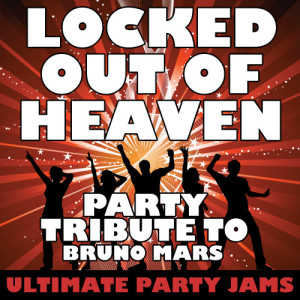 ดาวน์โหลดและฟังเพลง Locked Out of Heaven (Party Tribute to Bruno Mars) พร้อมเนื้อเพลงจาก Ultimate Party Jams