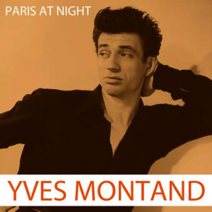 收聽Yves Montand的Paris at Night歌詞歌曲