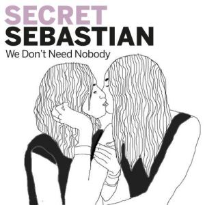 收聽Secret Sebastian的We Don't Need Nobody (TooManyLeftHands Remix)歌詞歌曲