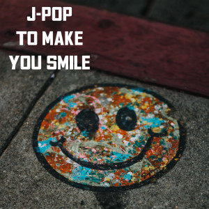 Various Artists的專輯J-Pop To Make You Smile