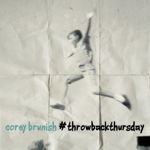 อัลบัม #ThrowbackThursday ศิลปิน Corey Brunish
