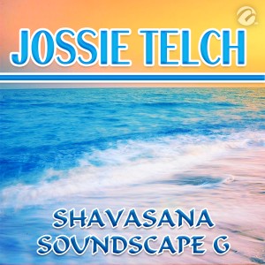 Jossie Telch的專輯Shavasana Soundscape G