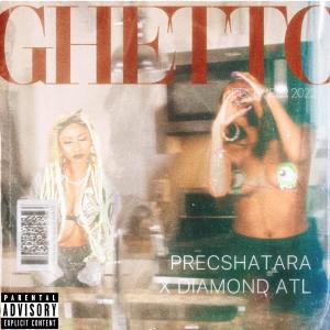 ดาวน์โหลดและฟังเพลง GHETTO (feat. Diamond) (Explicit) พร้อมเนื้อเพลงจาก PrecShatara