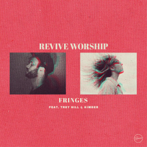 收聽Revive Worship的Fringes歌詞歌曲