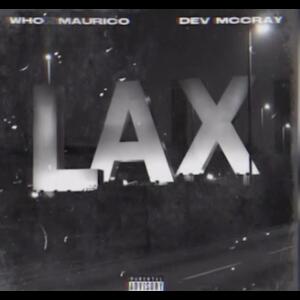 WhoIsMaurico的專輯LAX (feat. Dev Mccray) [Explicit]