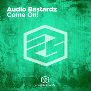 Listen to Come On! (Original Mix) song with lyrics from Audio Bastardz