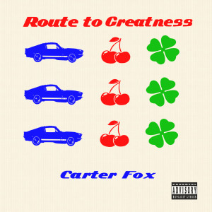 Carter Fox的专辑Route to Greatness (Explicit)