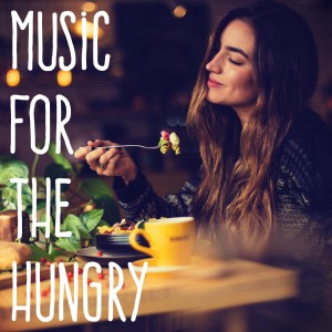 Perfect Dinner Music的专辑Music for the Hungry