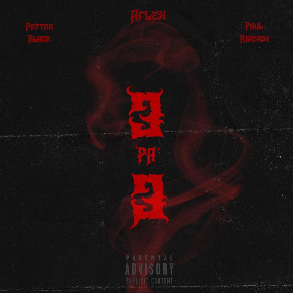3 Pa 3 (feat. Aflex, Petter Black & Paul Riverox) (Explicit)