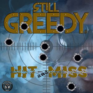 Dengarkan Hit and Miss (Explicit) lagu dari Still Greedy dengan lirik