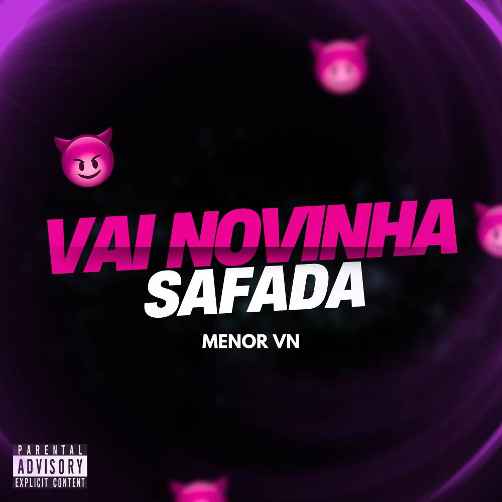 VAI NOVINHA SAFADA (Explicit)