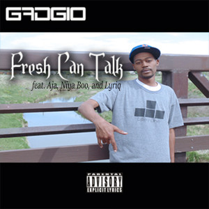 Dengarkan Fresh Can Talk (feat. Aja, Niya Boo & Lyriq) (Explicit) lagu dari Gadgio dengan lirik