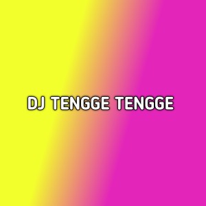 Dengarkan lagu DJ TENGGE TENGGE (Remix|Explicit) nyanyian Eang Selan dengan lirik