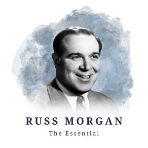 อัลบัม Russ Morgan - The Essential ศิลปิน Russ Morgan