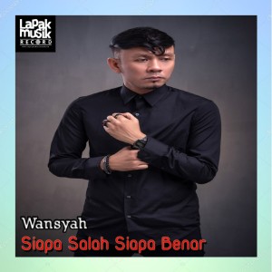 Listen to Siapa Benar Siapa Salah song with lyrics from Wansyah
