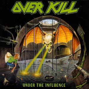 Overkill的專輯Under The Influence