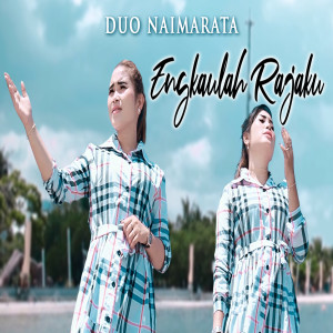 Listen to Engkaulah Rajaku song with lyrics from Duo Naimarata