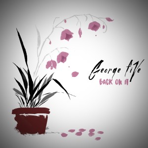 收聽George Five的Back on It歌詞歌曲