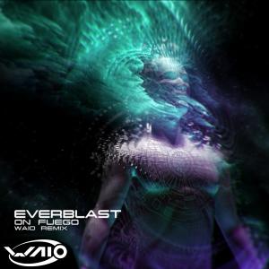 收聽Everblast的En Fuego (WAIO Remix)歌詞歌曲