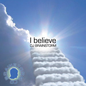 收聽DJ Brainstorm的I believe (Clubmix)歌詞歌曲