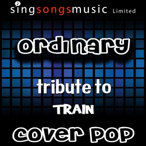 ดาวน์โหลดและฟังเพลง Ordinary (Tribute to Train) พร้อมเนื้อเพลงจาก Cover Pop
