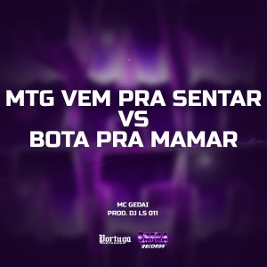 收聽Mc Gedai的MTG VEM PRA SENTAR vs BOTA PRA MAMAR (Explicit)歌詞歌曲