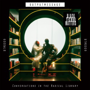 Outputmessage的專輯Conversations in the Radical Library