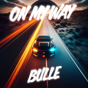 Album On My Way (Explicit) from Bulle