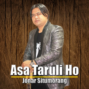 Listen to Asa Taruli Ho (Explicit) song with lyrics from Jonar Situmorang