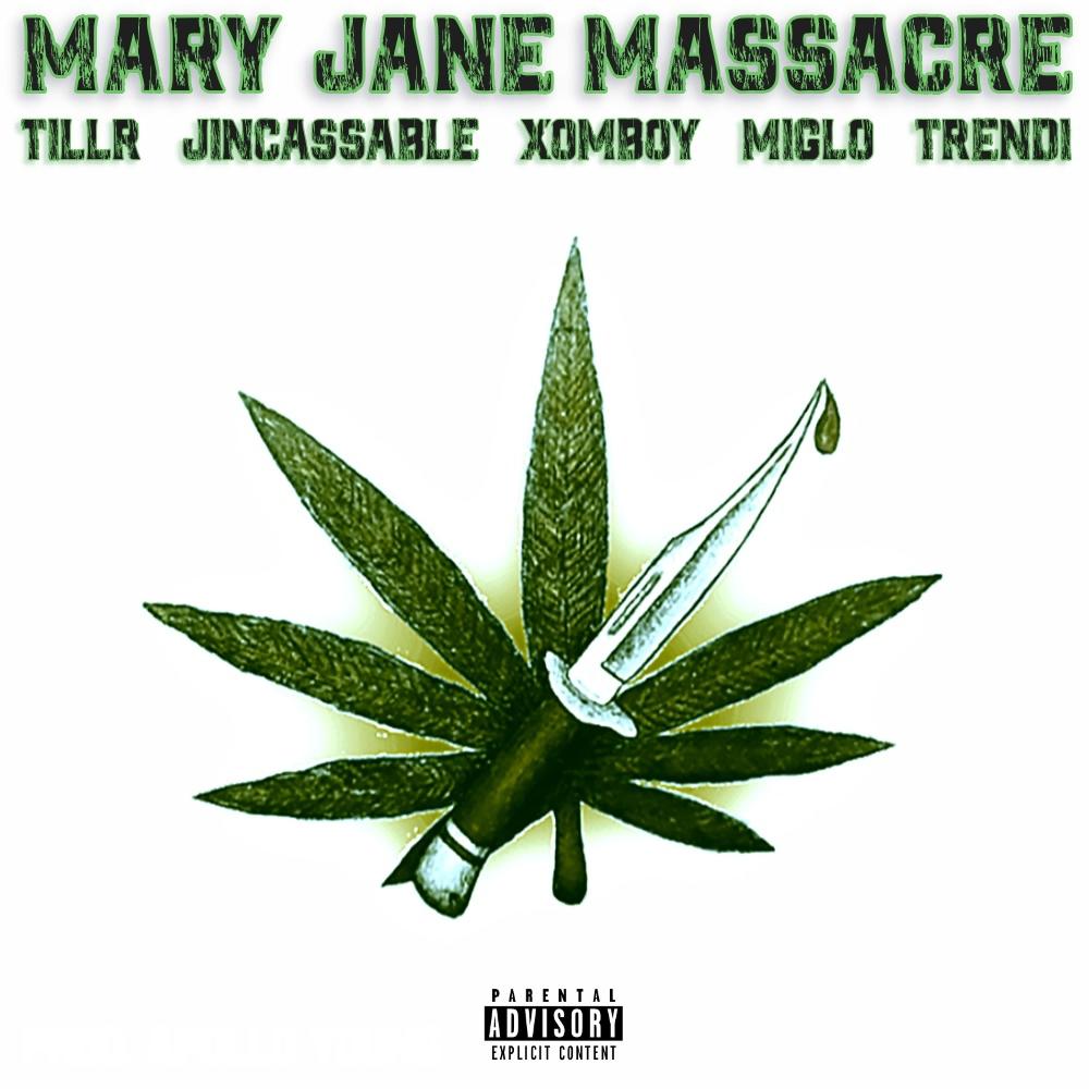 Mary Jane Massacre (feat. Jincassable, XOMBOY, Miglo & Trendi) (Explicit)