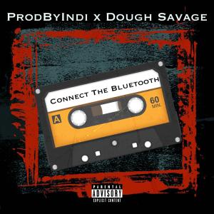 ProdByIndi的專輯Connect The Bluetooth (feat. Dough Savage) [Explicit]