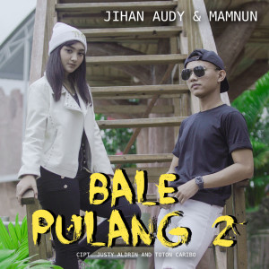 Dengarkan Bale Pulang lagu dari Jihan Audy dengan lirik