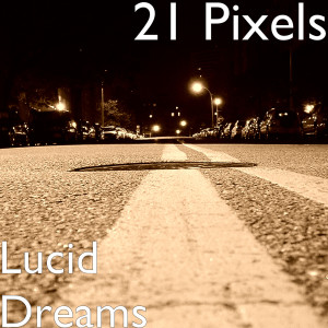 收听21 Pixels的Lucid Dreams歌词歌曲