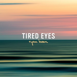 Listen to Tired Eyes song with lyrics from Ryan Keen