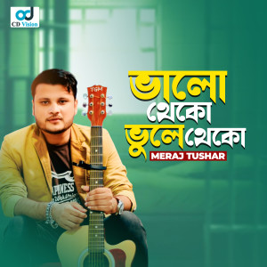 Listen to Valo Theko Vule Theko song with lyrics from Meraj Tushar