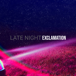Listen to Late Night song with lyrics from EXCLAMATION
