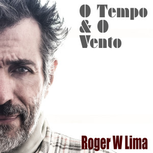 ดาวน์โหลดและฟังเพลง O Tempo & O Vento พร้อมเนื้อเพลงจาก Roger W. Lima