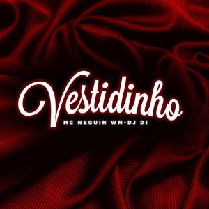 Dengarkan Vestidinho (Explicit) lagu dari Mc Neguin Wm dengan lirik