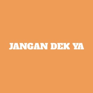 ดาวน์โหลดและฟังเพลง Jangan Dek Ya (Acoustic) พร้อมเนื้อเพลงจาก Alwisint