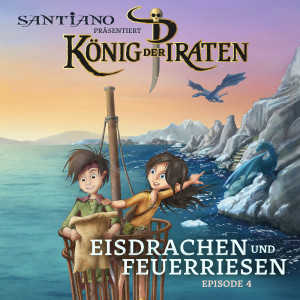 อัลบัม Santiano präsentiert König der Piraten - Eisdrachen und Feuerriesen (Episode 4) ศิลปิน Maranatha! Music