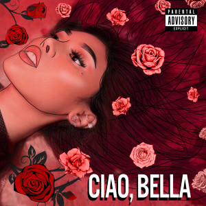 ดาวน์โหลดและฟังเพลง Ciao, Bella (Explicit) พร้อมเนื้อเพลงจาก Lesha