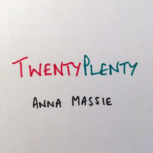 ดาวน์โหลดและฟังเพลง TwentyPlenty พร้อมเนื้อเพลงจาก Anna Massie