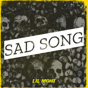收聽Lil Mont的Sad Song (Explicit)歌詞歌曲