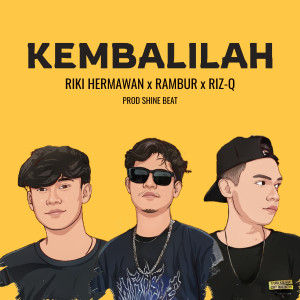 Dengarkan lagu Kembalilah nyanyian RIZ-Q dengan lirik