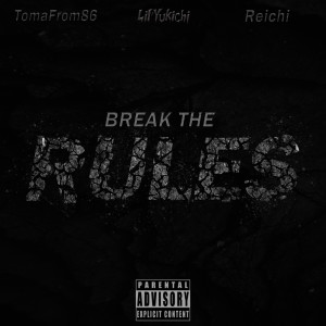 Listen to BREAK THE RULES (Explicit) song with lyrics from Lil'Yukichi